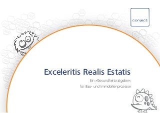 Exceleritis Realis Estatis
Ein »Gesundheitsratgeber«
für Bau- und Immobilienprozesse
 