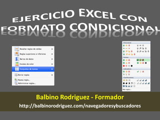 Balbino Rodriguez - Formador
http://balbinorodriguez.com/navegadoresybuscadores

 
