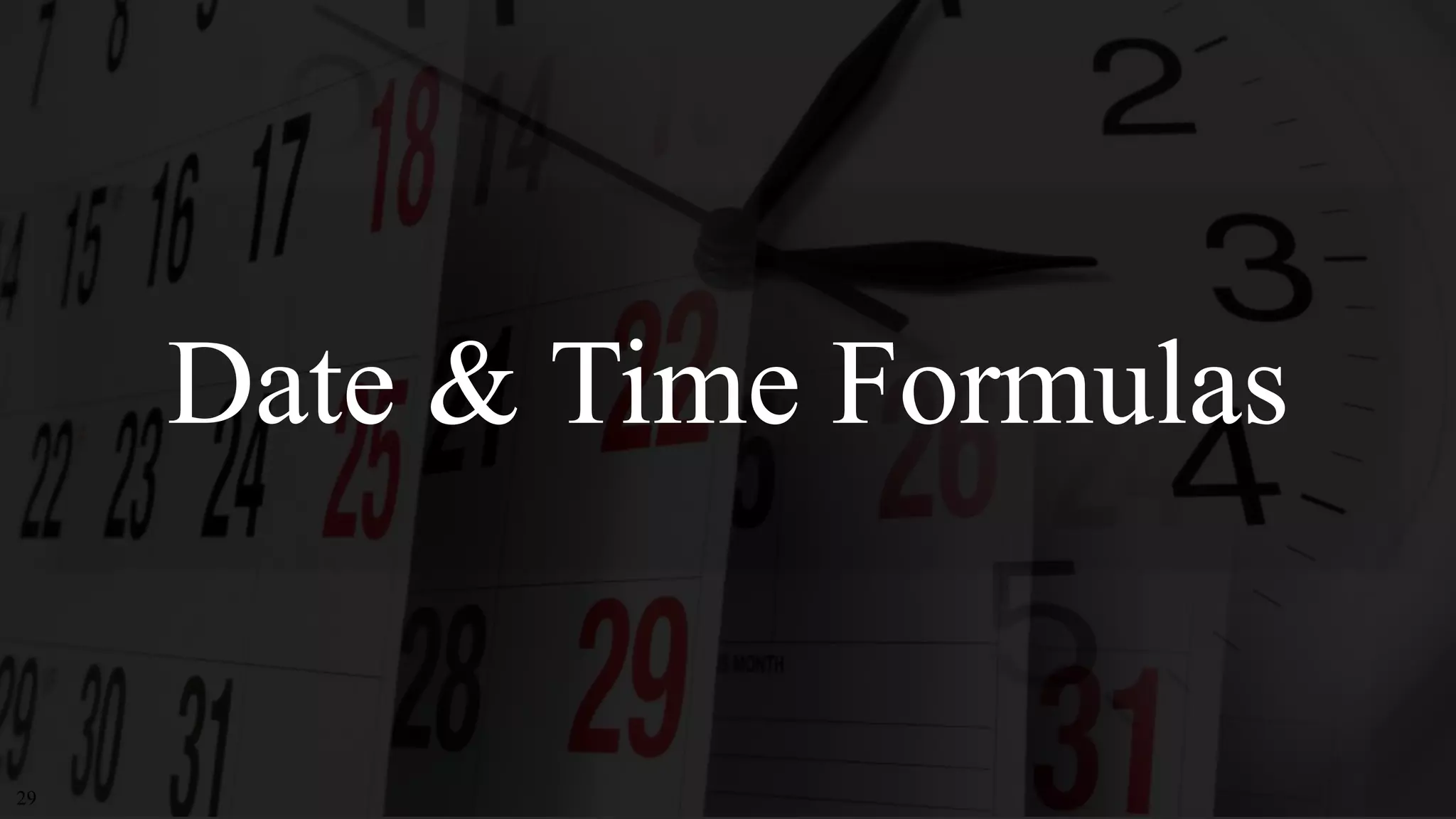 29
Date & Time Formulas
 