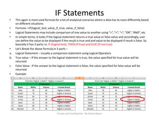 IF Statements
• This again is most used formula for a lot of analytical scenarios where a data has to react differently ba...
