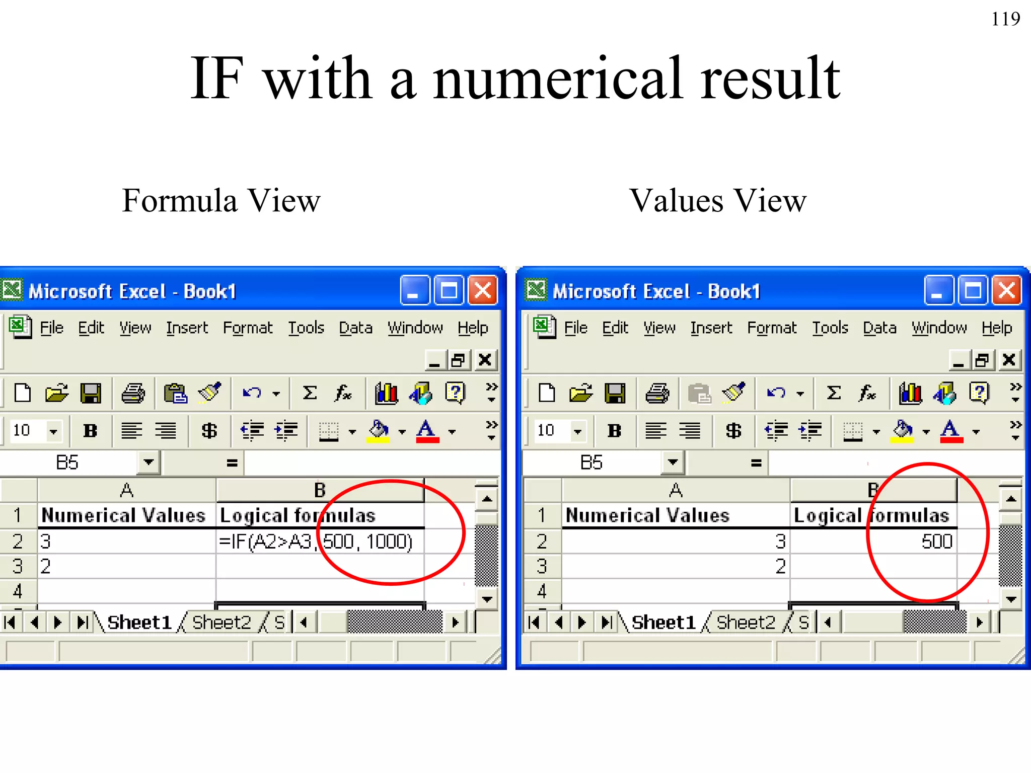 119
IF with a numerical result
Formula View Values View
 