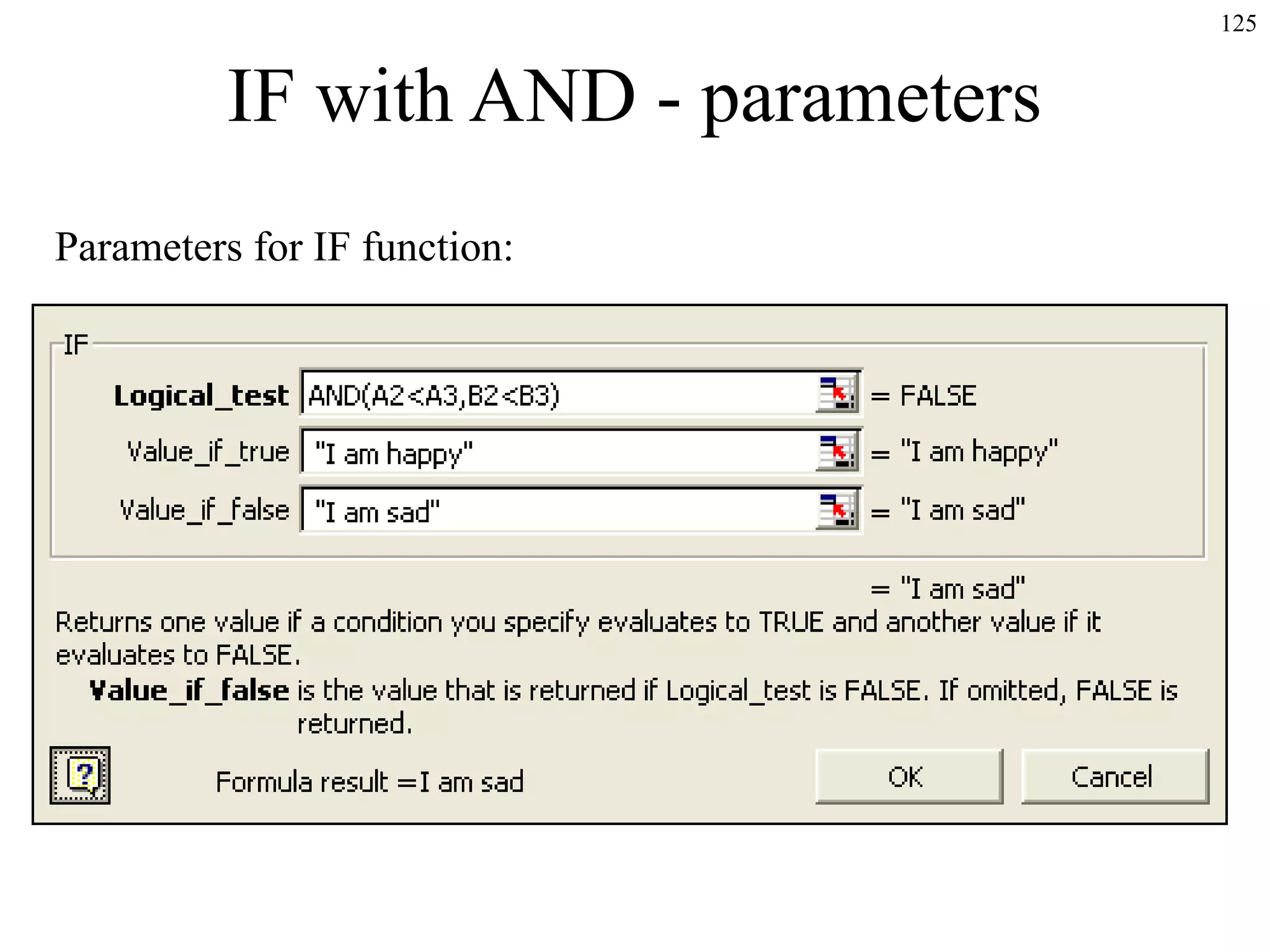 125
IF with AND - parameters
Parameters for IF function:
 