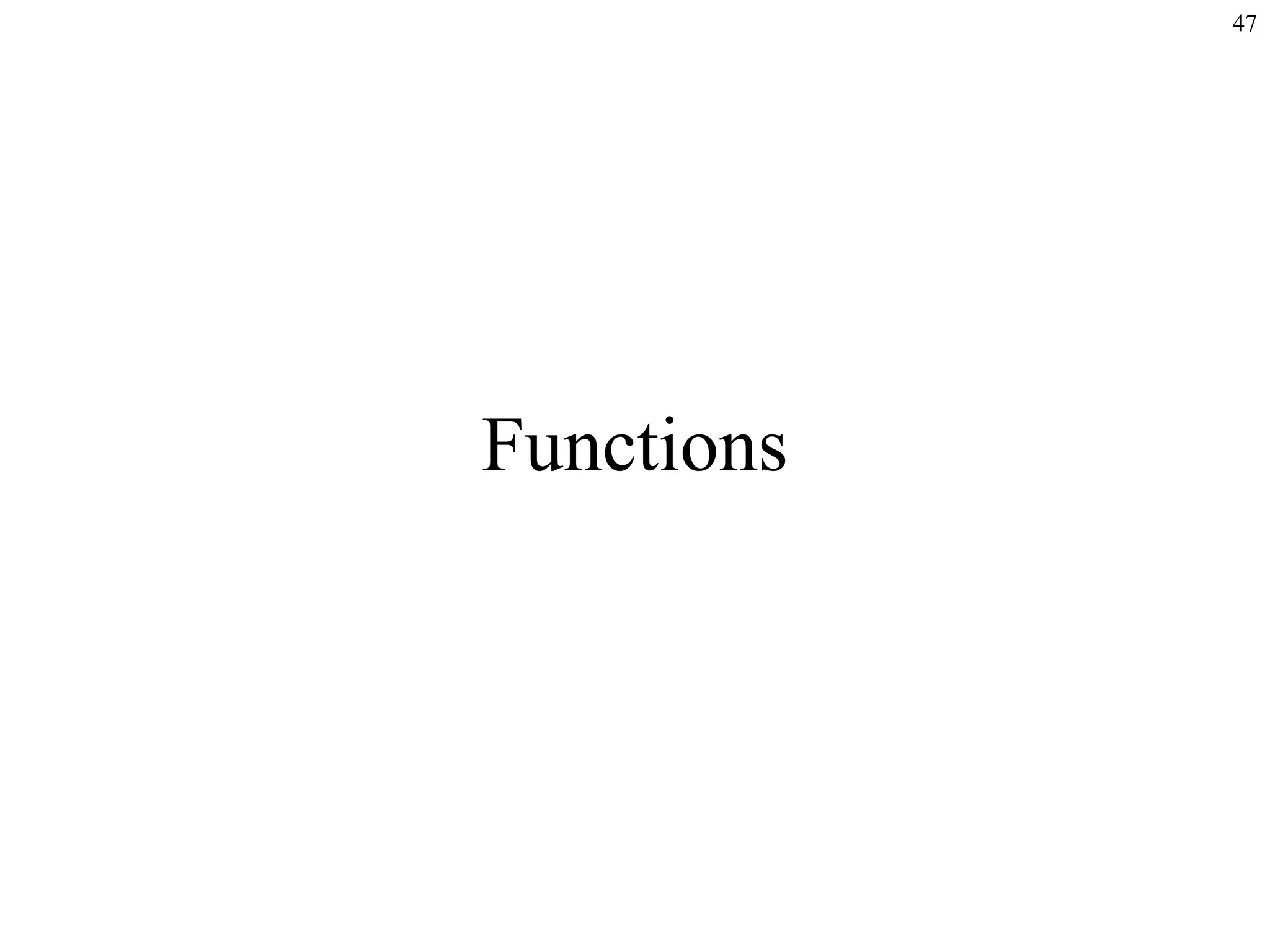 47
Functions
 