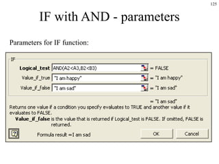 125
IF with AND - parameters
Parameters for IF function:
 