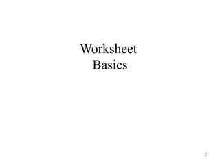 Worksheet
Basics
2
 