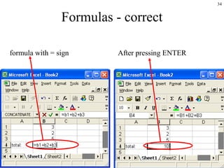 34
Formulas - correct
formula with = sign After pressing ENTER
 