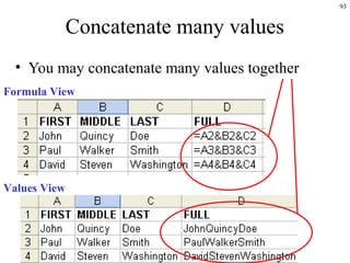 93
Concatenate many values
• You may concatenate many values together
Formula View
Values View
 
