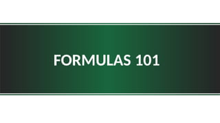 FORMULAS 101
 