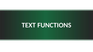 TEXT FUNCTIONS
 