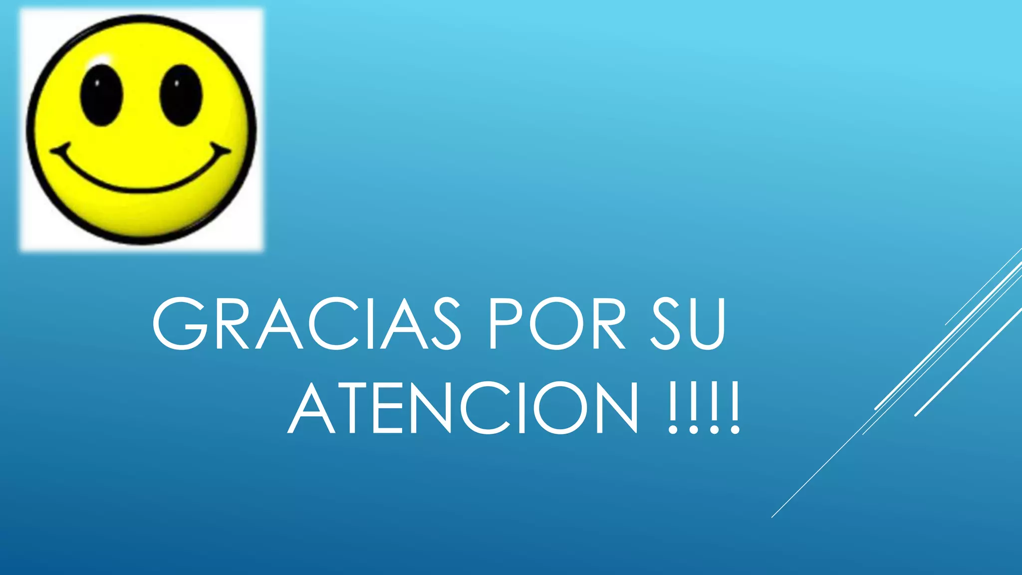 GRACIAS POR SU
ATENCION !!!!
 