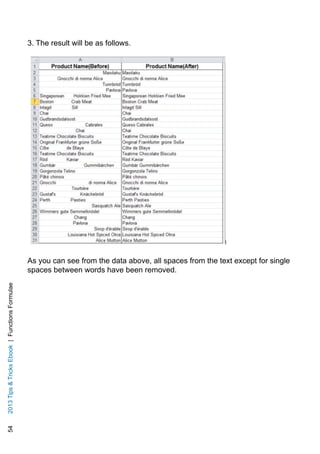 542013TipsTricksEbook|FunctionsFormulae
3. The result will be as follows.
As you can see from the data above, all spaces from the text except for single
spaces between words have been removed.
 