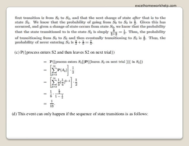 (c) P({process enters S2 and then leaves S2 on next trial})
(d) This event can only happen if the sequence of state transitions is as follows:
excelhomeworkhelp.com
 