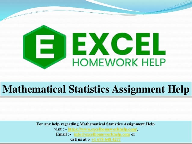 Mathematical Statistics Assignment Help
For any help regarding Mathematical Statistics Assignment Help
visit : - https://www.excelhomeworkhelp.com/,
Email :- info@excelhomeworkhelp.com or
call us at :- +1 678 648 4277
 