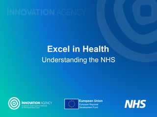 Excel in Health
Understanding the NHS
 