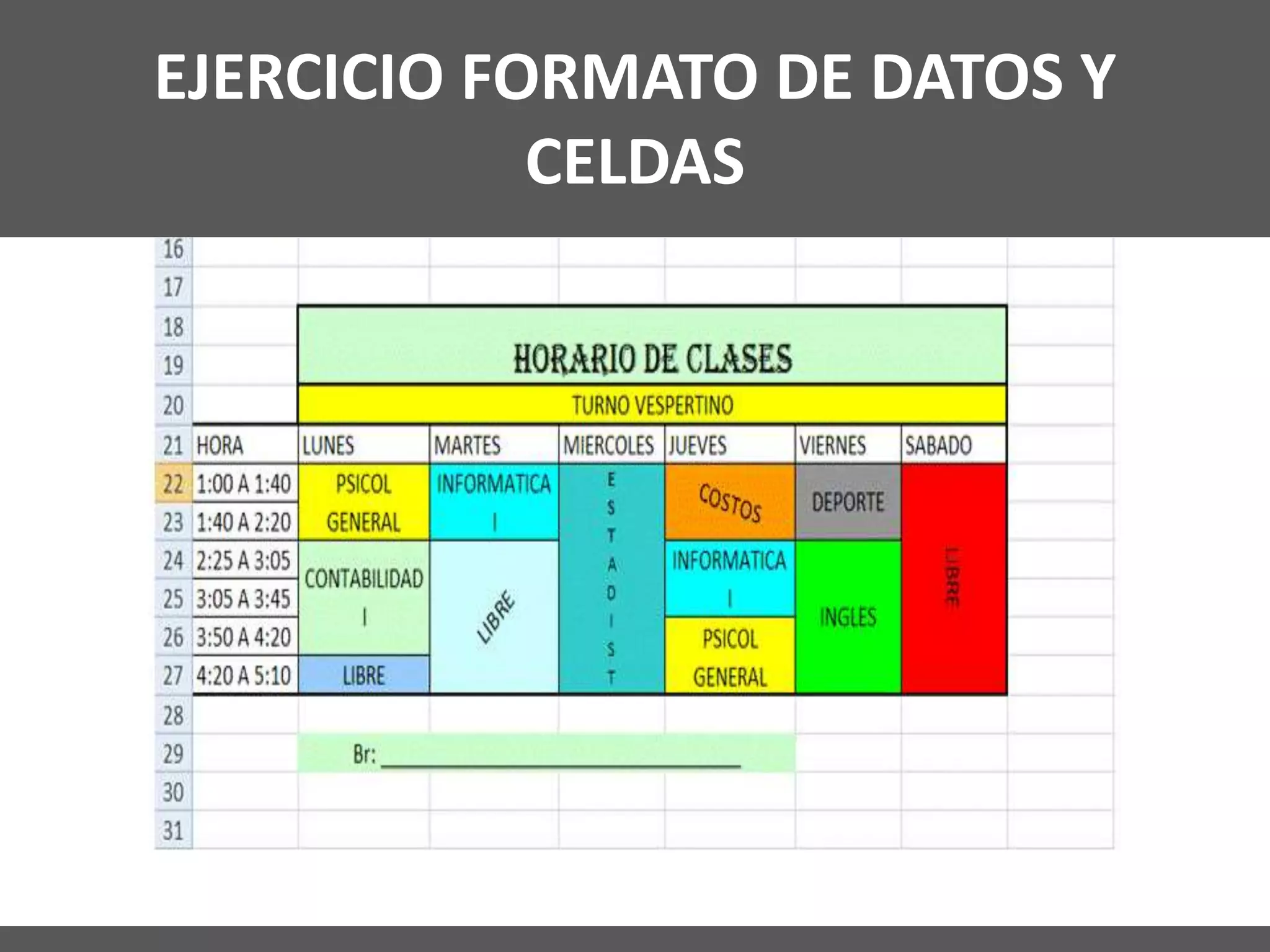 EJERCICIO FORMATO DE DATOS Y
CELDAS
 