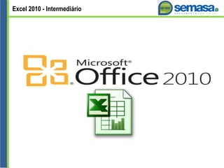 Excel 2010 - Intermediário
 