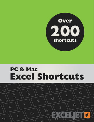 PC & Mac
200shortcuts
Over
EXCELJET
Excel Shortcuts
 