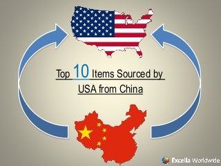 Top 10Items Sourced by
USA from China
 