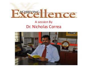 A session By
Dr. Nicholas Correa
 