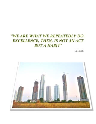 “WE ARE WHAT WE REPEATEDLY DO.
EXCELLENCE, THEN, IS NOT AN ACT
BUT A HABIT”
-Aristotle
 