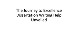 The Journey to Excellence
Dissertation Writing Help
Unveiled
 