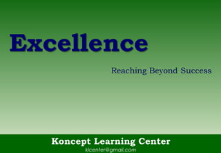 Koncept Learning Center
klcenter@gmail.com
 