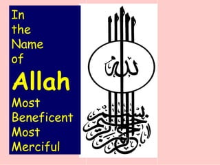 In
the
Name
of
Allah
Most
Beneficent
Most
Merciful
 
