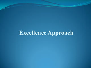 Excellence Approach
 