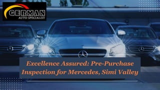Excellence Assured: Pre-Purchase
Inspection for Mercedes, Simi Valley
 