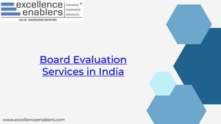 Board Evaluation
Services in India
www.excellenceenablers.com
 