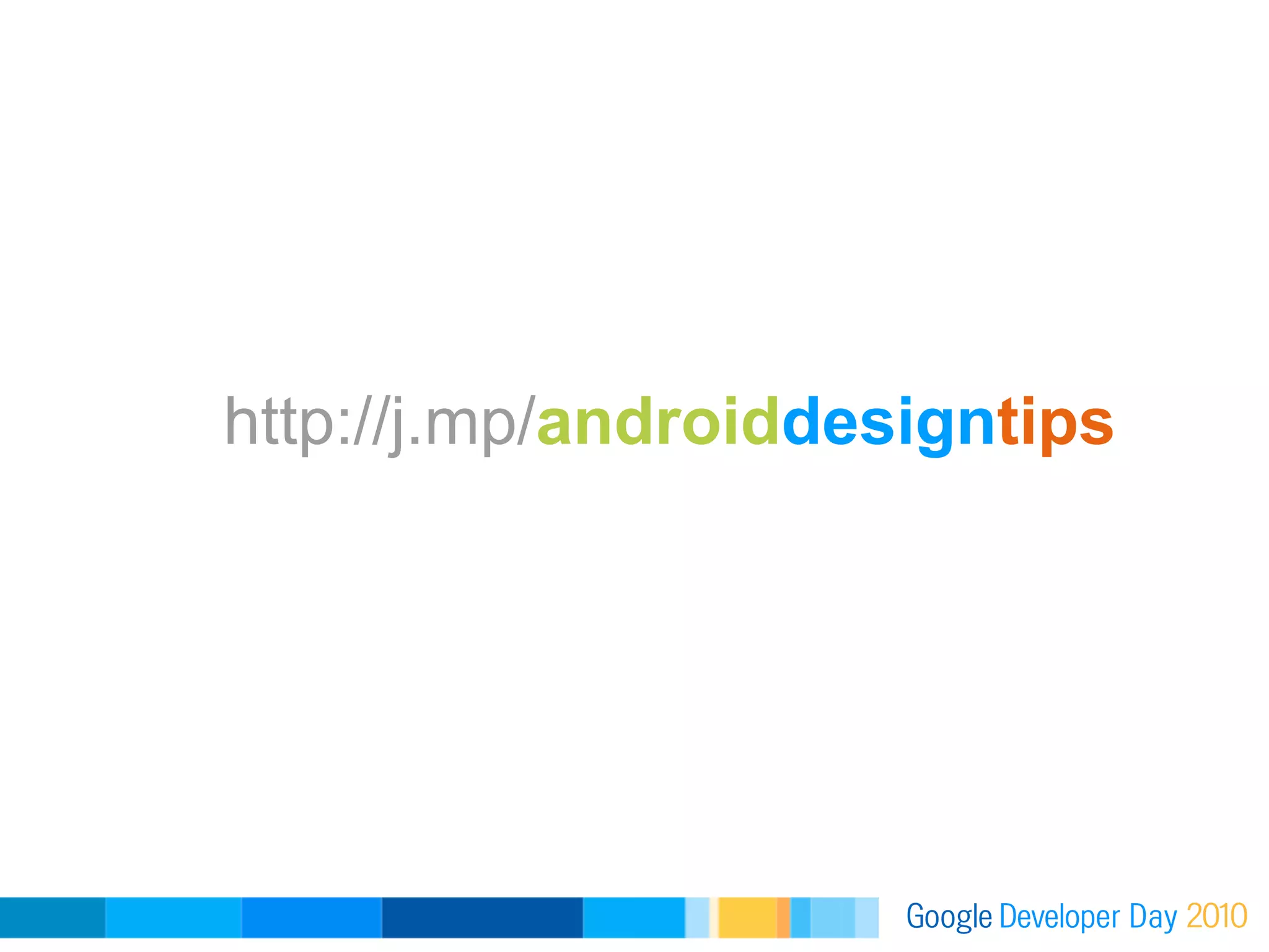 http://j.mp/androiddesigntips
 
