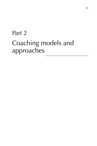 Part 2
Coaching models and
approaches
	 81
 
