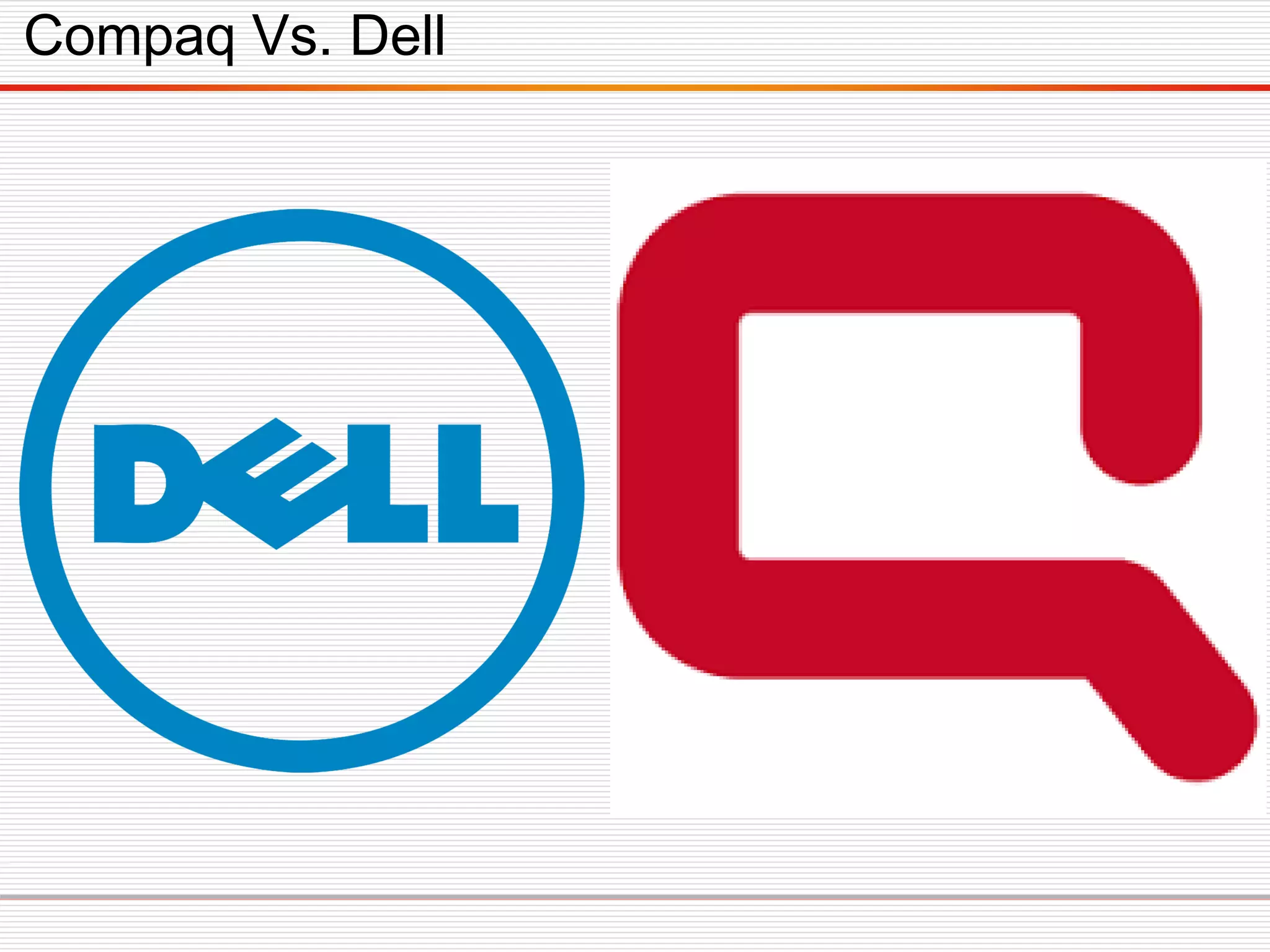 Compaq Vs. Dell
 