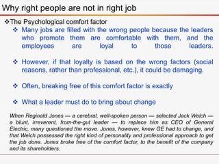The Psychological comfort factor
 Many jobs are filled with the wrong people because the leaders
who promote them are co...