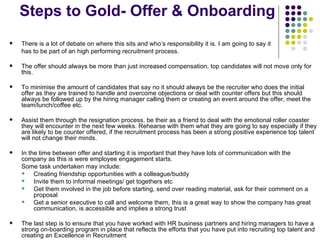 Steps to Gold- Offer & Onboarding  <ul><li>There is a lot of debate on where this sits and who’s responsibility it is. I a...