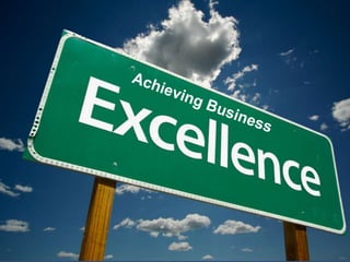 Achieving Business Excellence
 