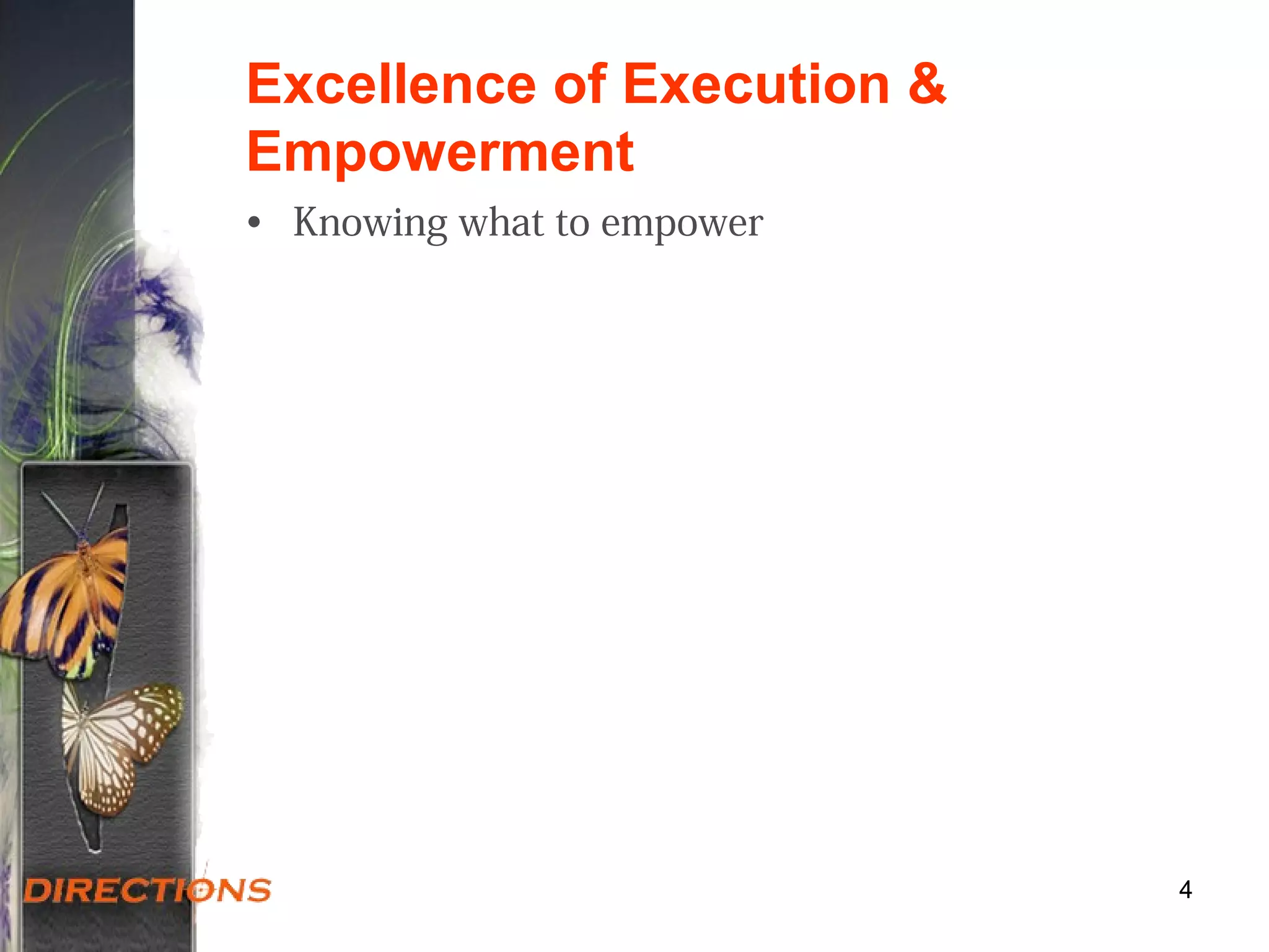 Excellence of Execution &
Empowerment
• Knowing what to empower
44
 