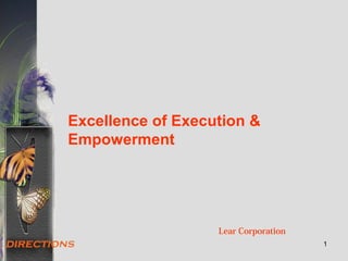 Excellence of Execution &
Empowerment
Lear Corporation
1
 