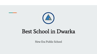 Best School in Dwarka
New Era Public School
 
