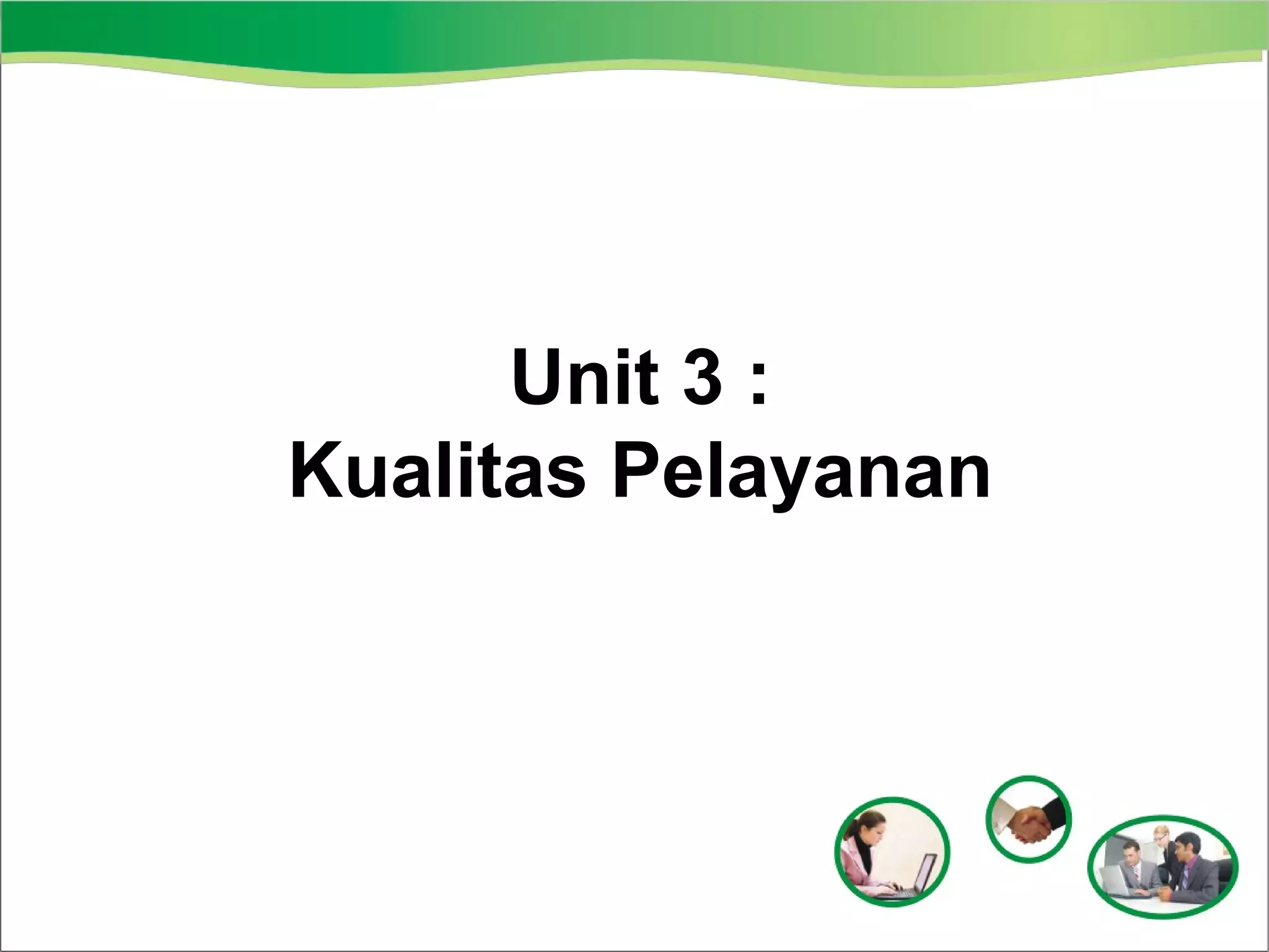 Unit 3 :
Kualitas Pelayanan

 