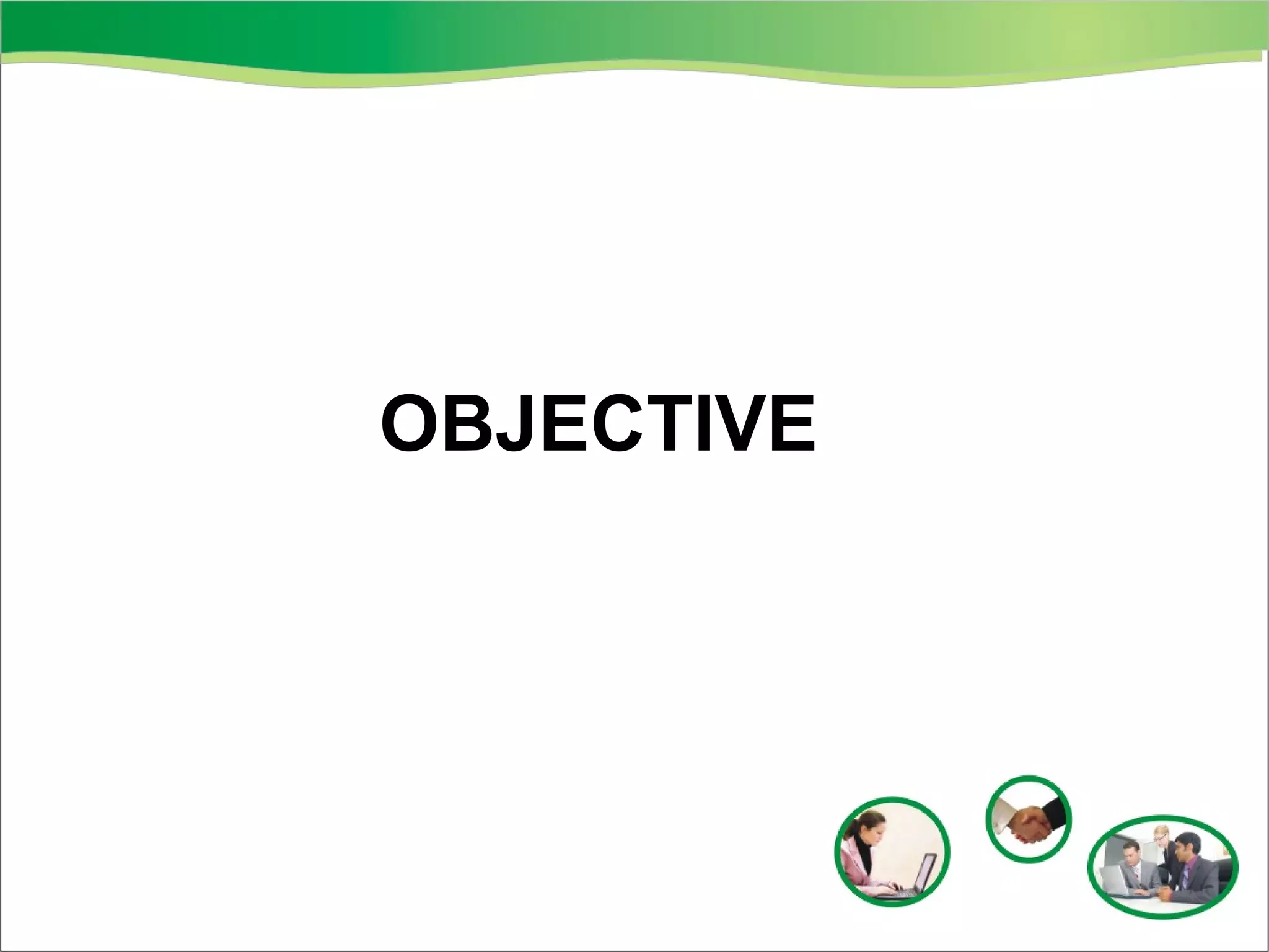 OBJECTIVE

 