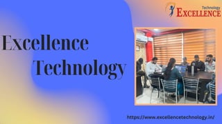 Excellence
Technology
https://www.excellencetechnology.in/
 
