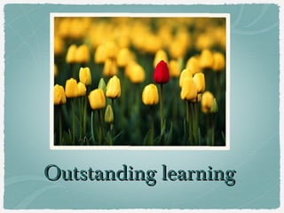 Outstanding learning
 