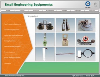 Excell Engineering EquipmentssExcell Engineering Equipmentss EXITEXIT
<< >>Previous Next
TÜV
SÜD
ISO 9001
www.excellengineering.net
| Accessories |
<< >>Previous Next
Home Profile Products Accessories Clientele Feedback Contact
Sand Preparation Equipments
Mould Handling Equipment
Molten Metal Handling Equipment
Fettling Equipment
Material Handling Equipment
Process Equipment
Process Handling Equipment
Accessories
 