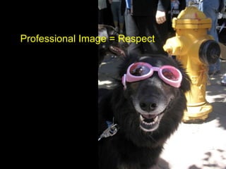 Professional Image = Respect 