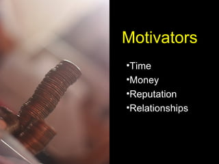 Time Money Reputation Relationships Motivators 
