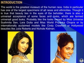 INTRODUCTION
The world is the greatest museum of the human race. India in particular
has one of the largest specimens of a...