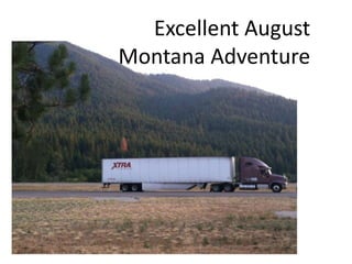 Excellent August
Montana Adventure
 