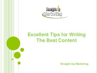 Excellent Tips for Writing
The Best Content
Straight Up Marketing
 
