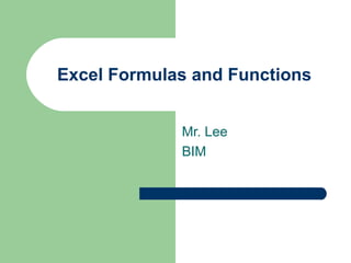 Excel Formulas and Functions Mr. Lee BIM 